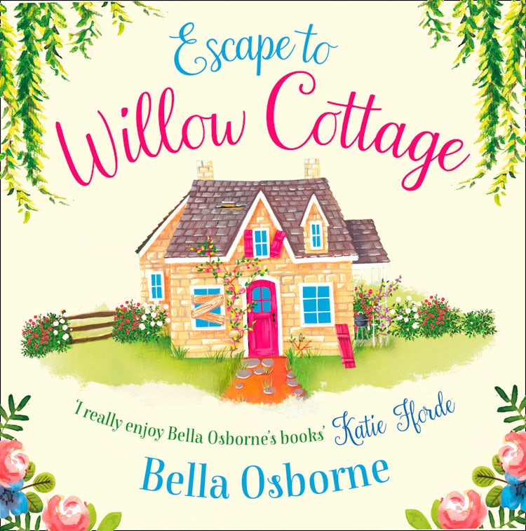 Cover image for Escape to Willow Cottage: The brilliant, laugh-out-loud romcom you need to read (Willow Cottage Series), isbn: 9780008181048