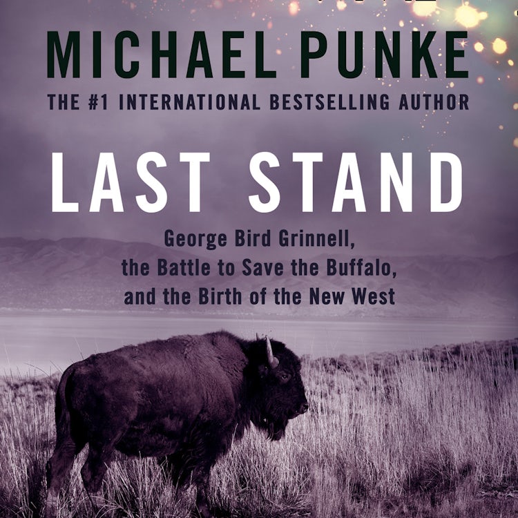 Cover image for Last Stand: George Bird Grinnell, the Battle to Save the Buffalo, and the Birth of the New West, isbn: 9780008189365