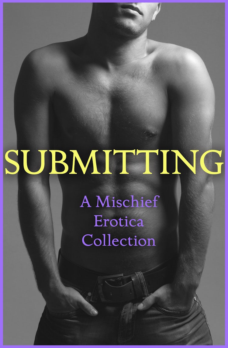 Cover image for Submitting: A Mischief Erotica Collection, isbn: 9780008190231