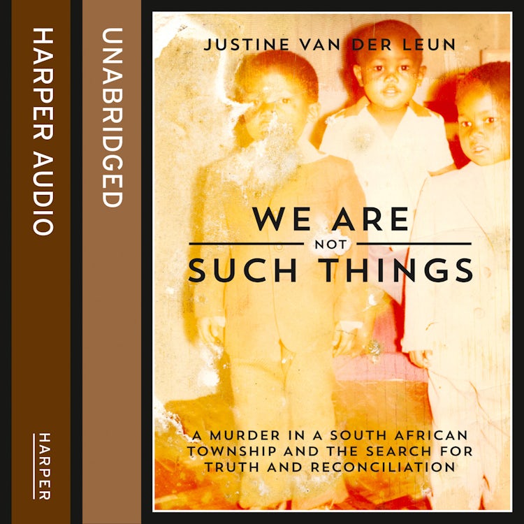 Cover image for We Are Not Such Things: A Murder in a South African Township and the Search for Truth and Reconciliation, isbn: 9780008191085