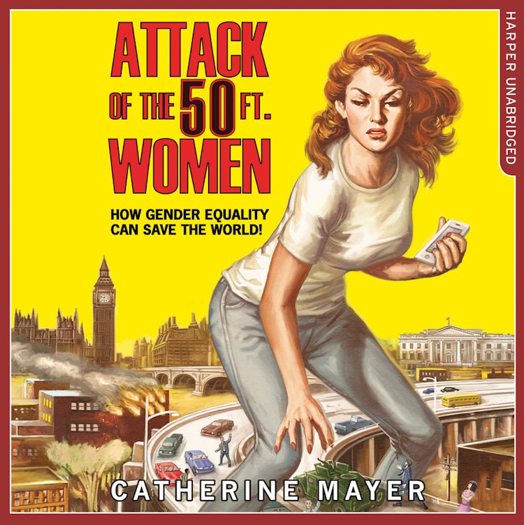 Cover image for Attack of the 50 Ft. Women: How Gender Equality Can Save The World!, isbn: 9780008191177