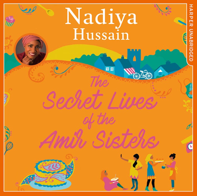Cover image for The Secret Lives of the Amir Sisters: The debut heart warming women’s fiction novel from the much-loved winner of Great British Bake Off, the first book in the Amir Sisters series, isbn: 9780008192280