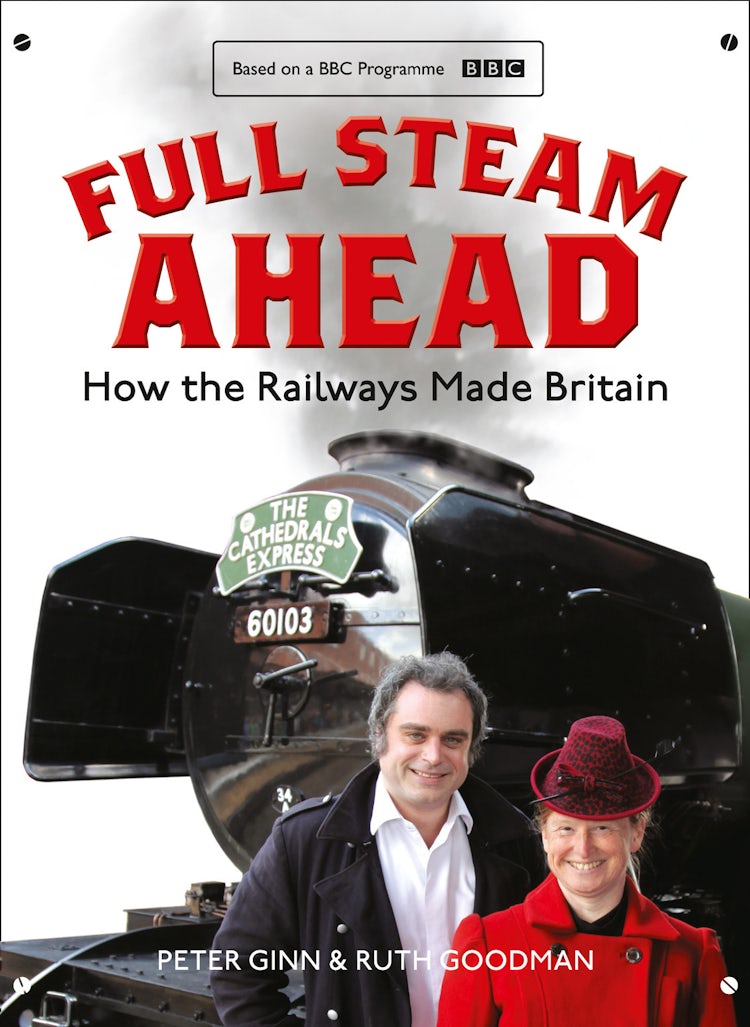 Cover image for Full Steam Ahead: How the Railways Made Britain, isbn: 9780008194321