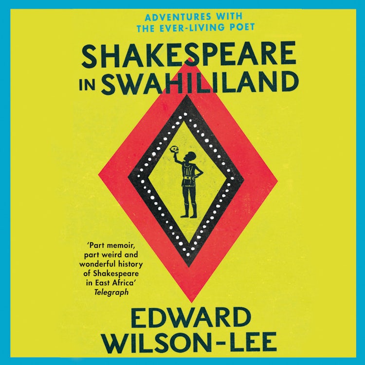 Cover image for Shakespeare in Swahililand: Adventures with the Ever-Living Poet, isbn: 9780008194567