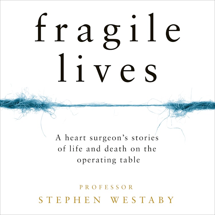 Cover image for Fragile Lives: A Heart Surgeon’s Stories of Life and Death on the Operating Table, isbn: 9780008196790