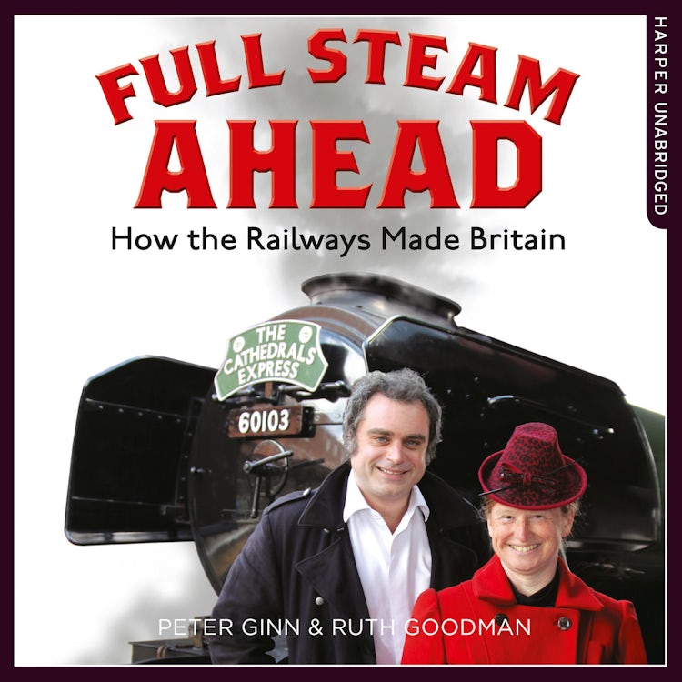 Cover image for Full Steam Ahead: How the Railways Made Britain, isbn: 9780008201760