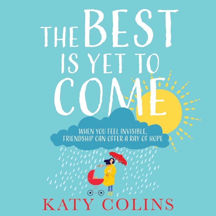 Cover image for The Best is Yet to Come: The new delightfully uplifting and life-affirming novel about love, friendship and second chances, isbn: 9780008202279