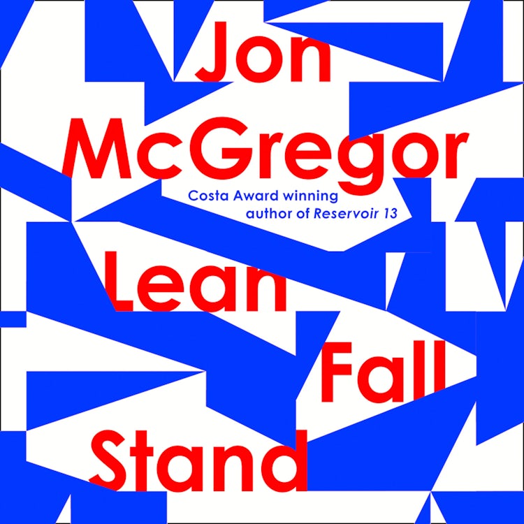 Cover image for Lean Fall Stand: The astonishing new book from the Costa Book Award-winning author of Reservoir 13, isbn: 9780008204938