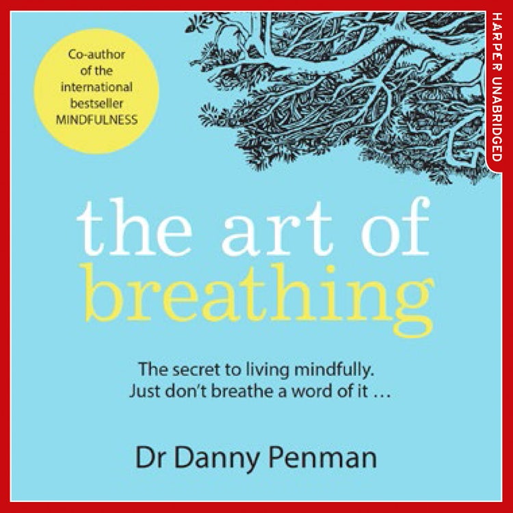 Cover image for The Art of Breathing: The Inspiring, Practical Guide to Living Mindfully, isbn: 9780008207786