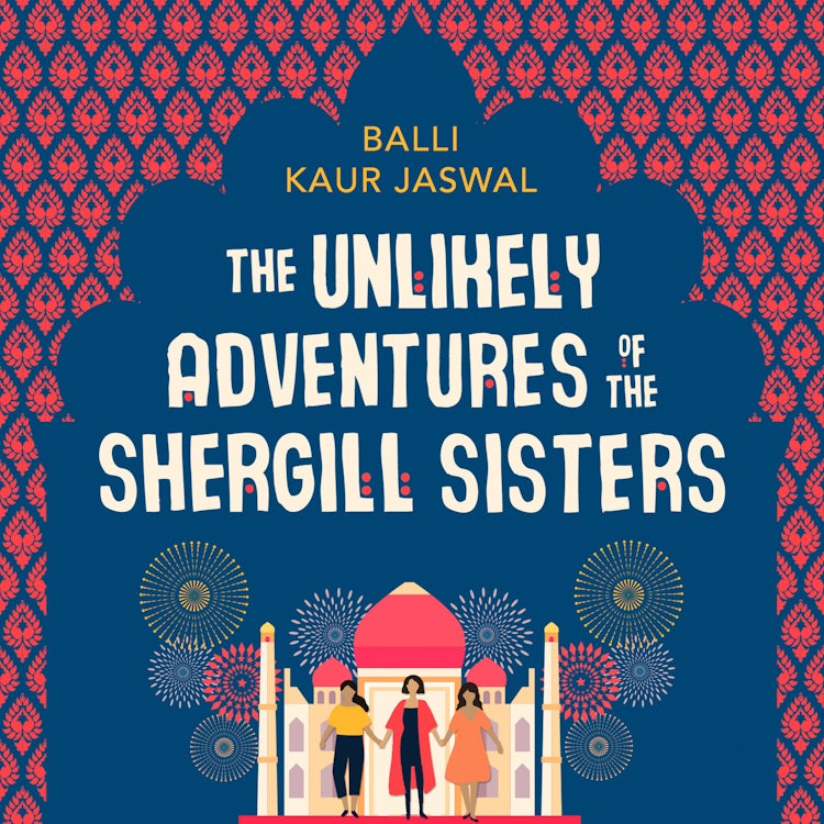Cover image for The Unlikely Adventures of the Shergill Sisters: A warm, funny and feel good story about family and friendship, isbn: 9780008209971