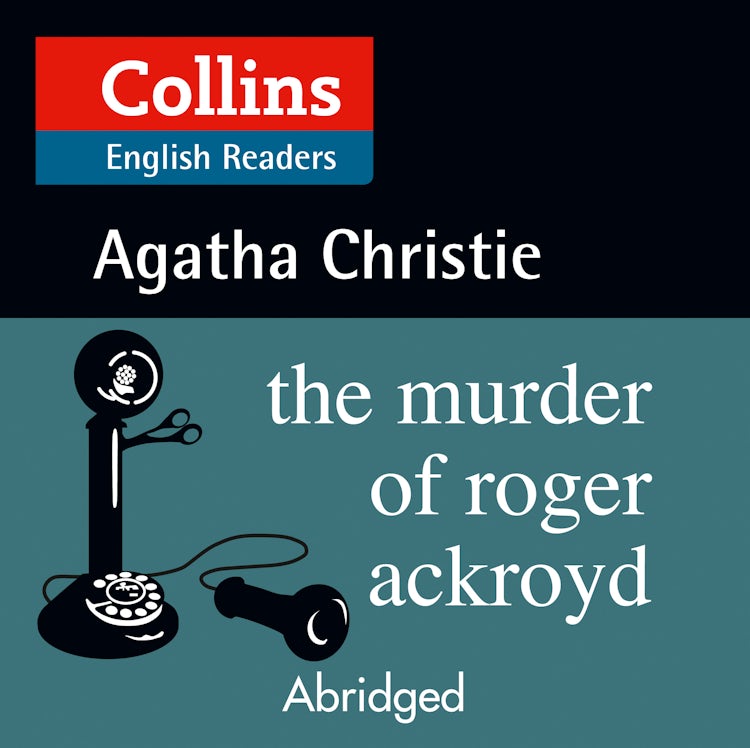 Cover image for The Murder of Roger Ackroyd: Level 5, B2+ (Collins Agatha Christie ELT Readers), isbn: 9780008210489