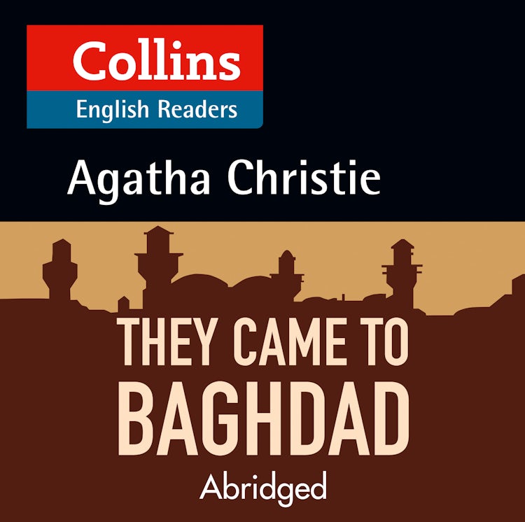 Cover image for They Came to Baghdad: Level 5, B2+ (Collins Agatha Christie ELT Readers), isbn: 9780008210625