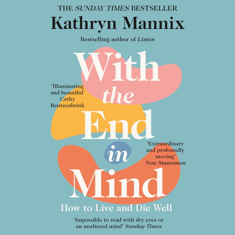 Cover image for With the End in Mind: Dying, Death and Wisdom in an Age of Denial, isbn: 9780008210908