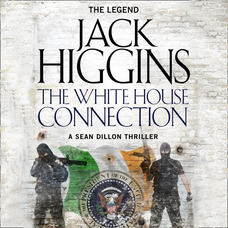 Cover image for The White House Connection (Sean Dillon Series, Book 7), isbn: 9780008213848