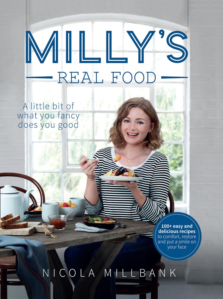 Cover image for Milly’s Real Food: 100+ easy and delicious recipes to comfort, restore and put a smile on your face, isbn: 9780008215057