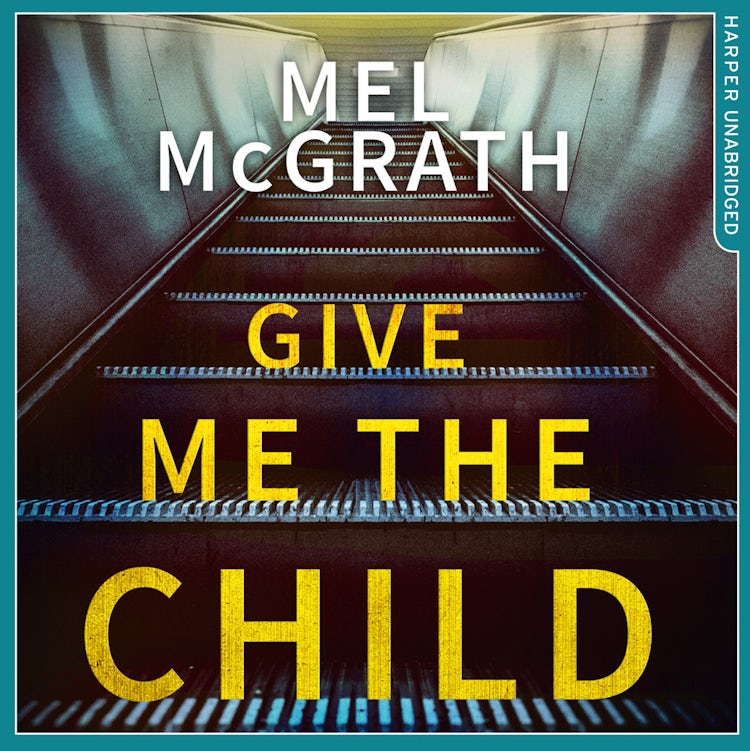 Cover image for Give Me the Child: A gripping and suspenseful psychological thriller, with a breathtaking twist, isbn: 9780008215620