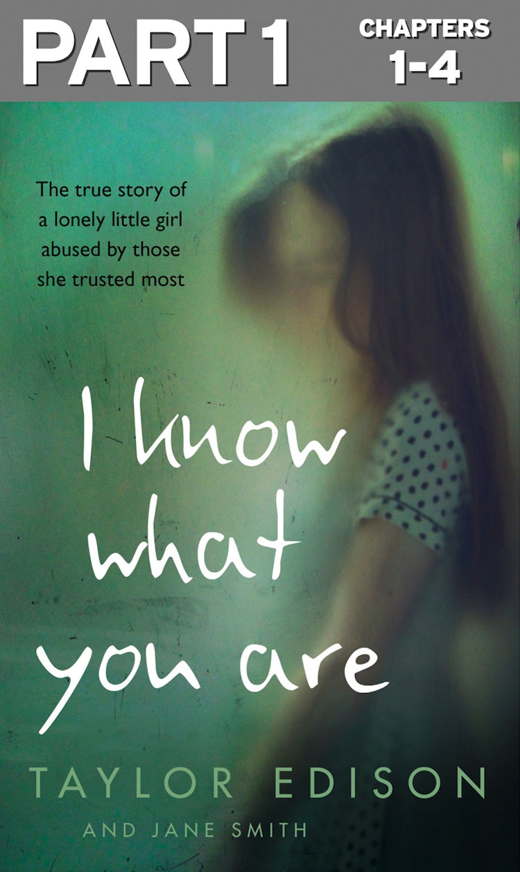 Cover image for I Know What You Are: Part 1 of 3: The true story of a lonely little girl abused by those she trusted most, isbn: 9780008216603