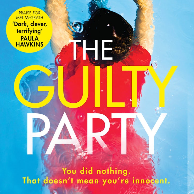 Cover image for The Guilty Party: Dive into a dark, gripping and shocking psychological thriller from bestselling author Mel McGrath, isbn: 9780008217112