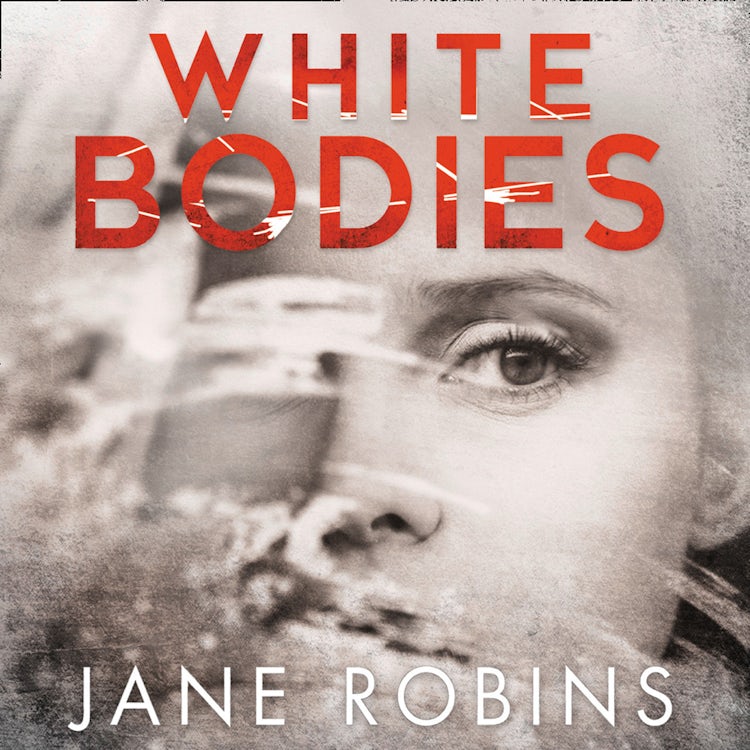 Cover image for White Bodies: A gripping psychological thriller for fans of Clare Mackintosh and Lisa Jewell, isbn: 9780008217587