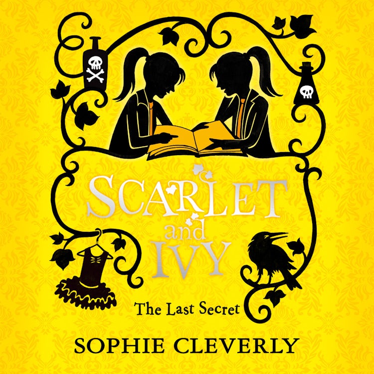 Cover image for The Last Secret: A Scarlet and Ivy Mystery: A thrilling children’s book for fans of Harry Potter and Murder Most Unladylike, isbn: 9780008218195