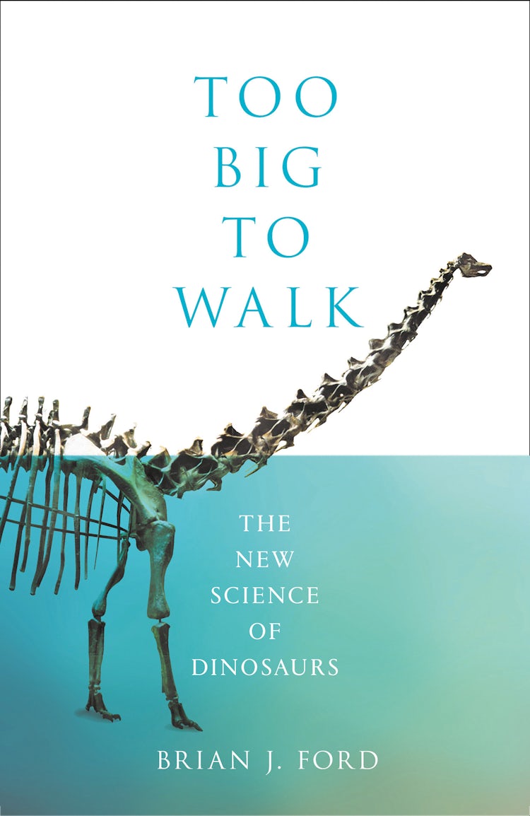 Cover image for Too Big to Walk: The New Science of Dinosaurs, isbn: 9780008218911