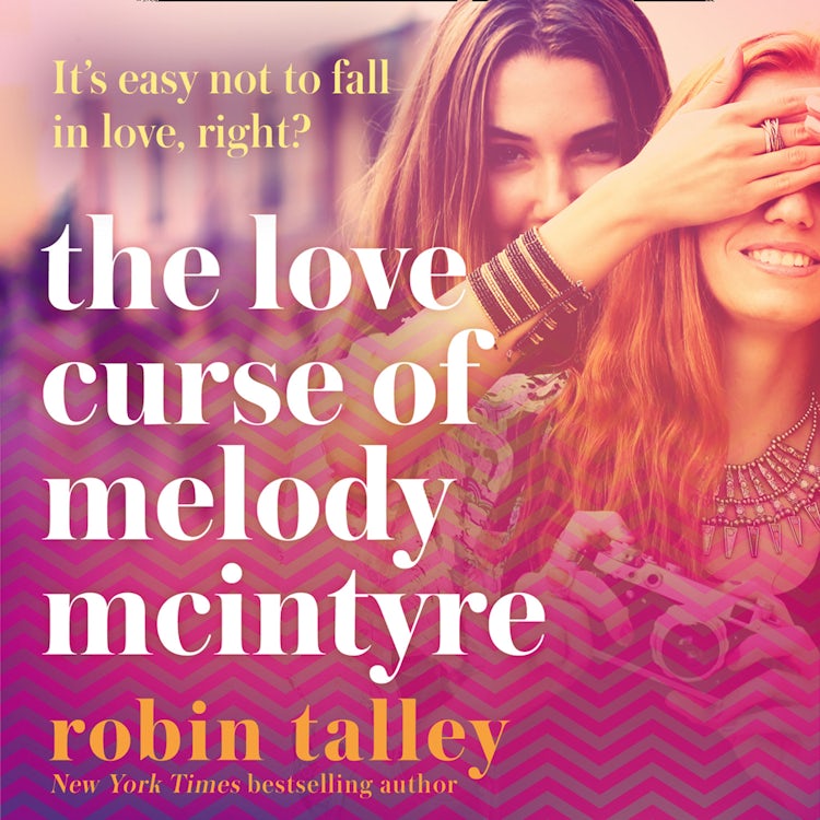 Cover image for The Love Curse of Melody McIntyre: A hilarious and uplifting new LGBT romantic comedy from the bestselling Robin Talley, isbn: 9780008218973