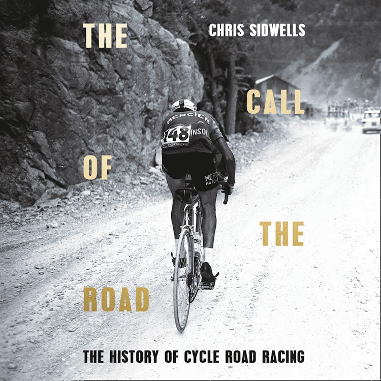 Cover image for The Call of the Road: A Complete History of Cycle Road Racing, isbn: 9780008220792