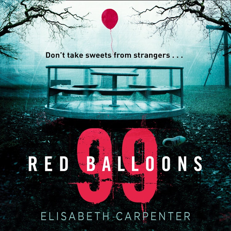 Cover image for 99 Red Balloons: An absolutely gripping psychological thriller with a twist you won’t see coming, isbn: 9780008223533