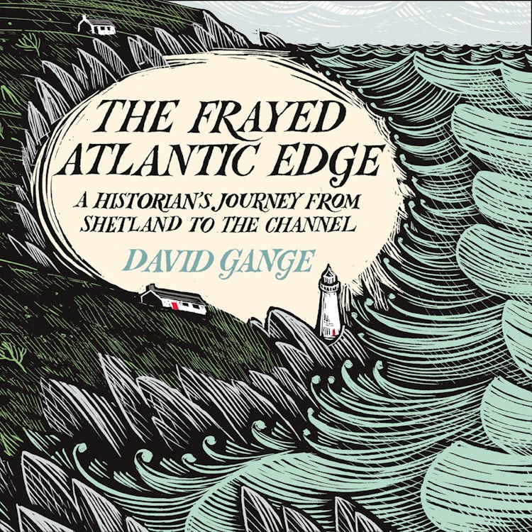 Cover image for The Frayed Atlantic Edge: A Historian’s Journey from Shetland to the Channel, isbn: 9780008225131