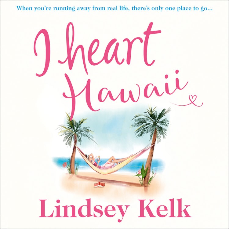 Cover image for I Heart Hawaii: Hilarious, heartwarming and relatable: escape with this bestselling romantic comedy (I Heart Series, Book 8), isbn: 9780008236885