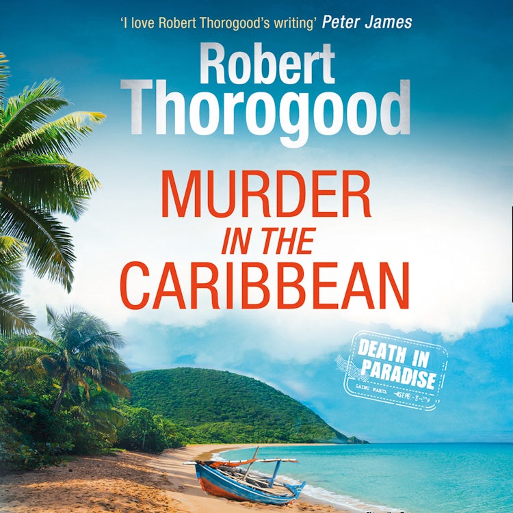 Cover image for Murder in the Caribbean: A gripping, escapist cosy crime mystery from the creator of the hit TV series Death in Paradise (A Death in Paradise Mystery, Book 4), isbn: 9780008238230
