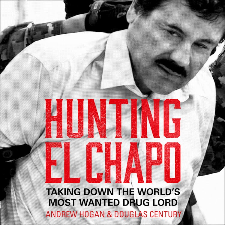 Cover image for Hunting El Chapo: Taking down the world’s most-wanted drug-lord, isbn: 9780008245870