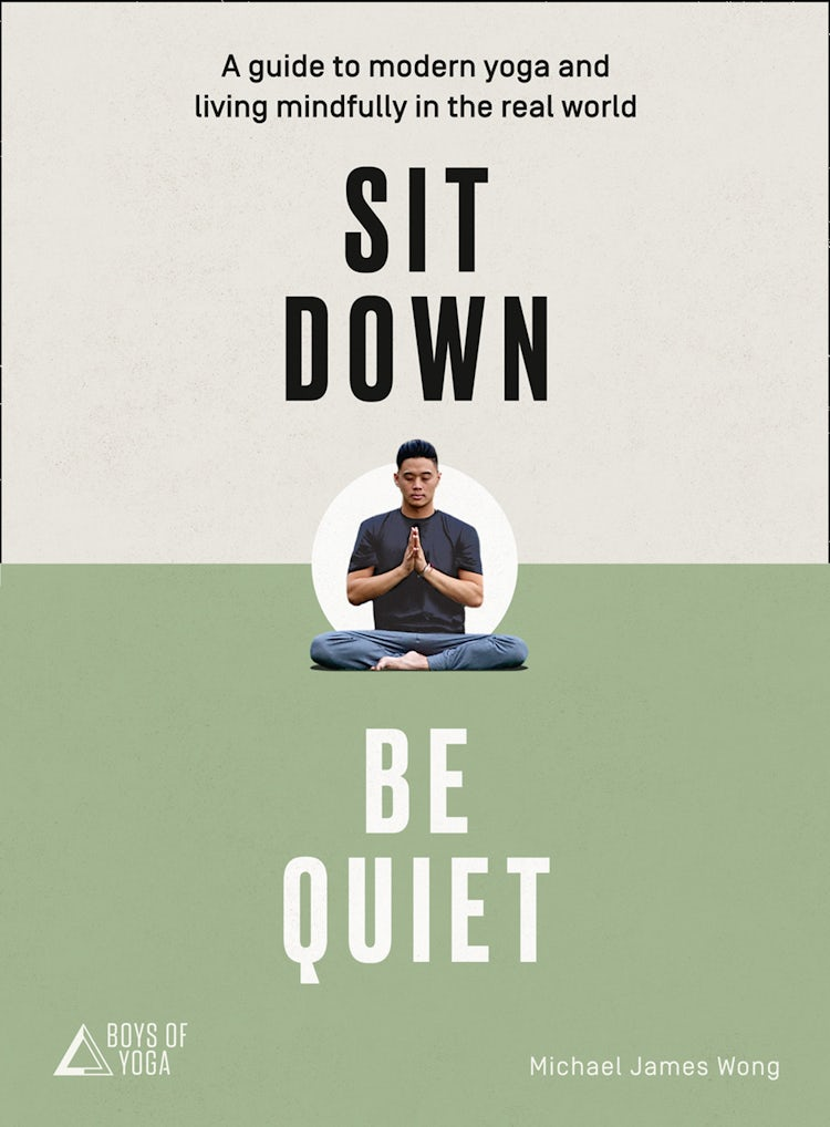 Cover image for Sit Down, Be Quiet: A modern guide to yoga and mindful living, isbn: 9780008249649