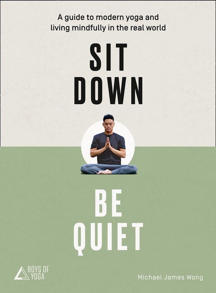 Cover image for Sit Down, Be Quiet: A Modern Guide to Yoga and Mindful Living, isbn: 9780008249656