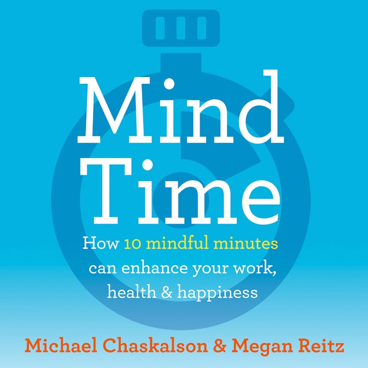 Cover image for Mind Time: How ten mindful minutes can enhance your work, health and happiness, isbn: 9780008252830