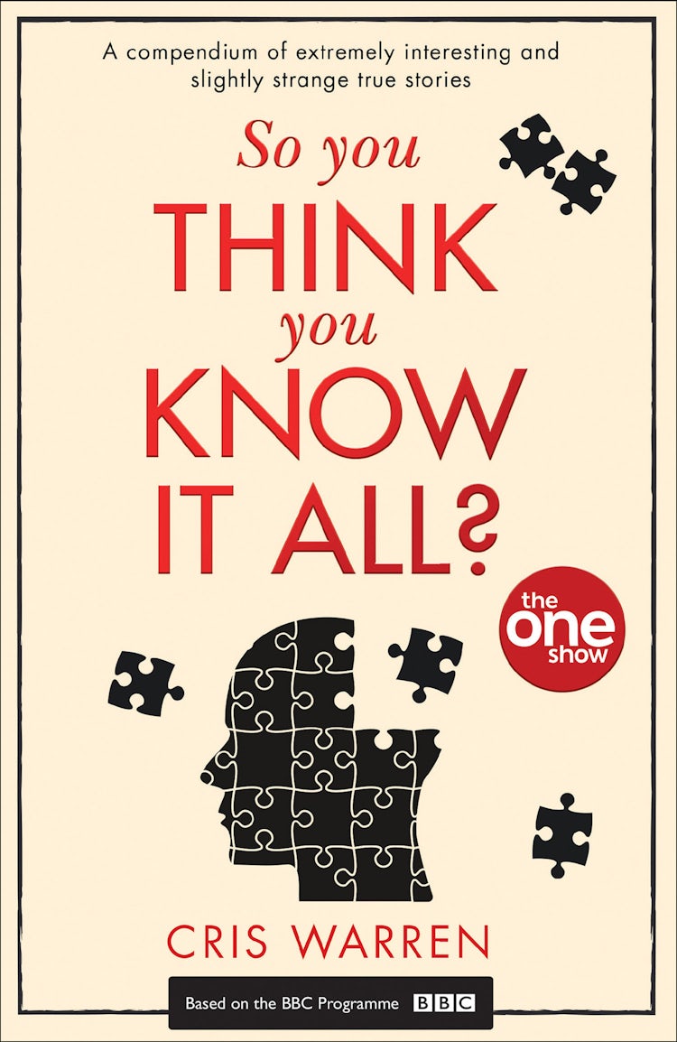 Cover image for So You Think You Know It All: A compendium of extremely interesting and slightly strange true stories, isbn: 9780008256777