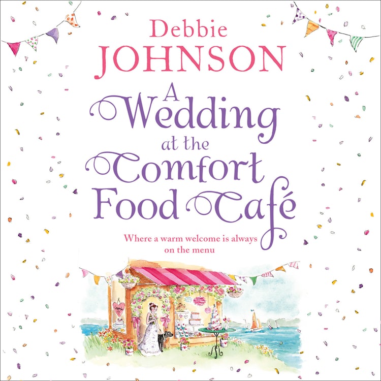 Cover image for A Wedding at the Comfort Food Café: Celebrate the wedding of the year in this heartwarming, feel good and funny romantic comedy (The Comfort Food Café, Book 6), isbn: 9780008258900