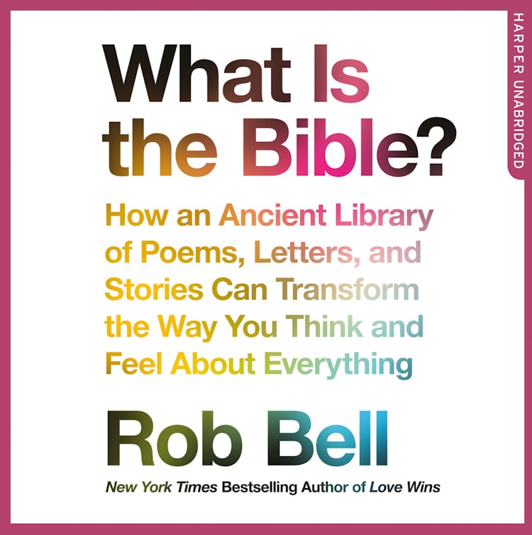 Cover image for What is the Bible?: How an Ancient Library of Poems, Letters and Stories Can Transform the Way You Think and Feel About Everything, isbn: 9780008259594