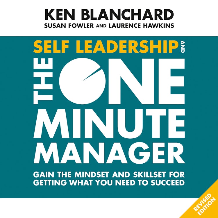 Cover image for Self Leadership and the One Minute Manager: Gain the mindset and skillset for getting what you need to succeed, isbn: 9780008263683