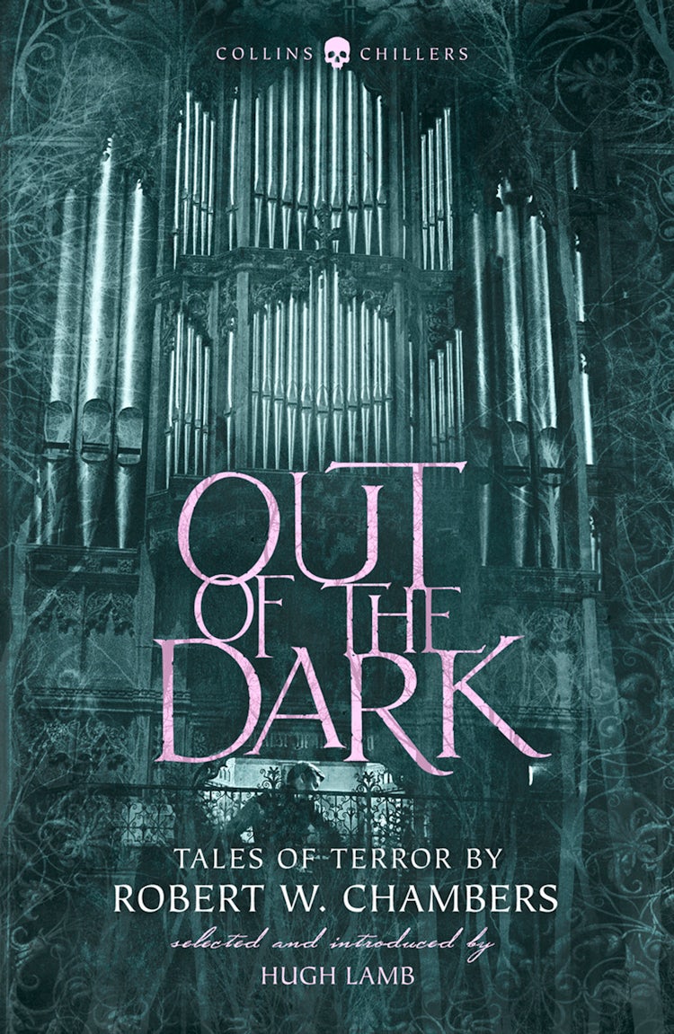 Cover image for Out of the Dark: Tales of Terror by Robert W. Chambers (Collins Chillers), isbn: 9780008265373