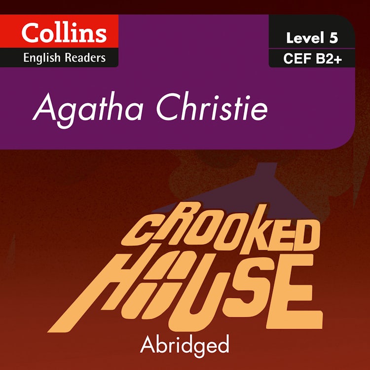 Cover image for Crooked House: B2+ (Collins Agatha Christie ELT Readers), isbn: 9780008267346