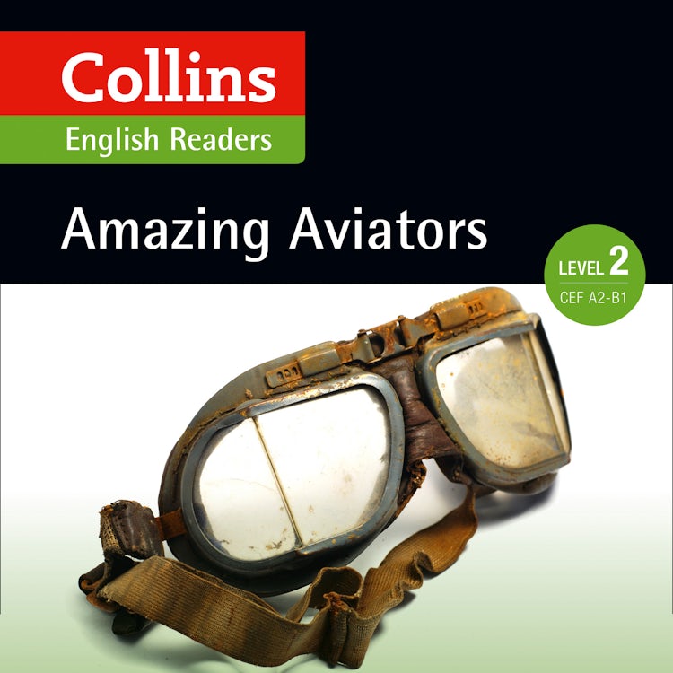 Cover image for Amazing Aviators: A2-b1 (Collins Amazing People ELT Readers), isbn: 9780008268558