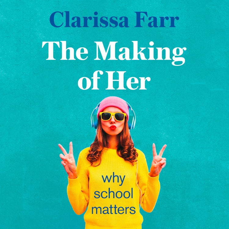 Cover image for The Making of Her: Why School Matters, isbn: 9780008271336