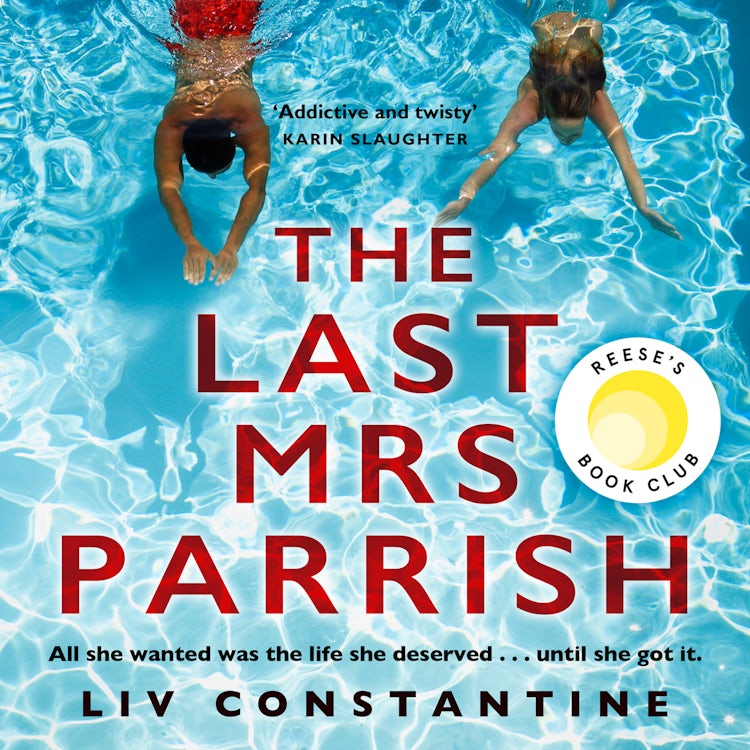Cover image for The Last Mrs Parrish: A gripping, addictive psychological suspense thriller with a shocking twist – a Reese Witherspoon pick!, isbn: 9780008272975