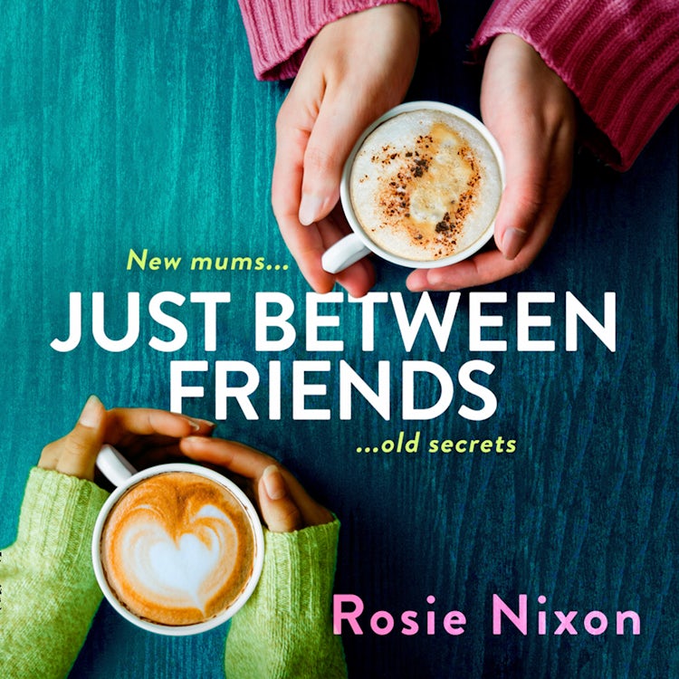 Cover image for Just Between Friends: Perfect page-turning fiction about motherhood, friendship and secrets, isbn: 9780008273439