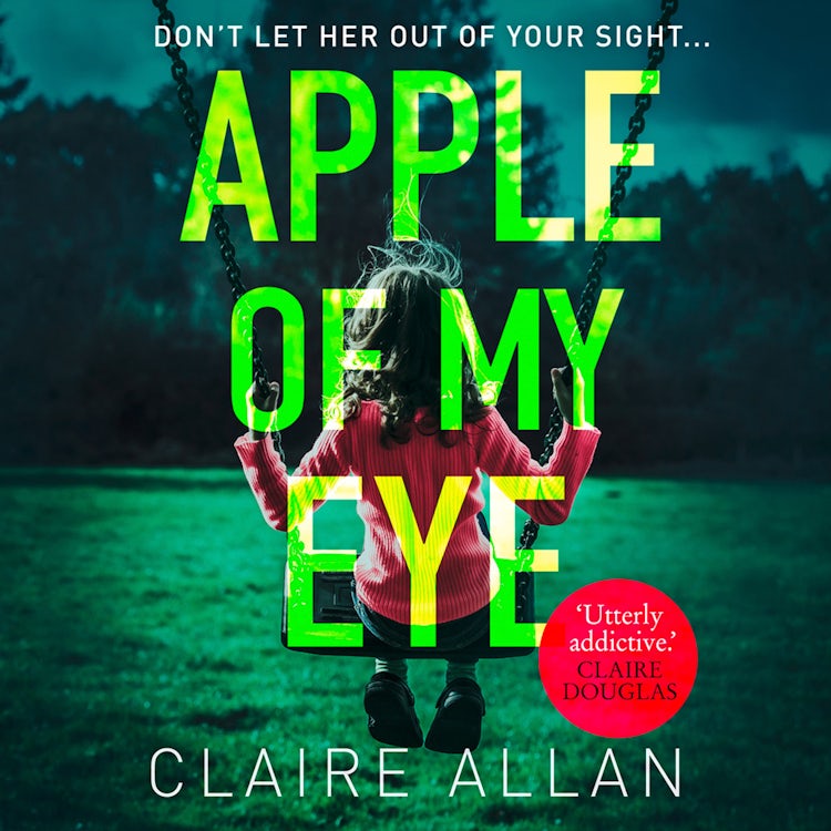 Cover image for Apple of My Eye: The gripping psychological thriller from the USA Today bestseller, isbn: 9780008275105