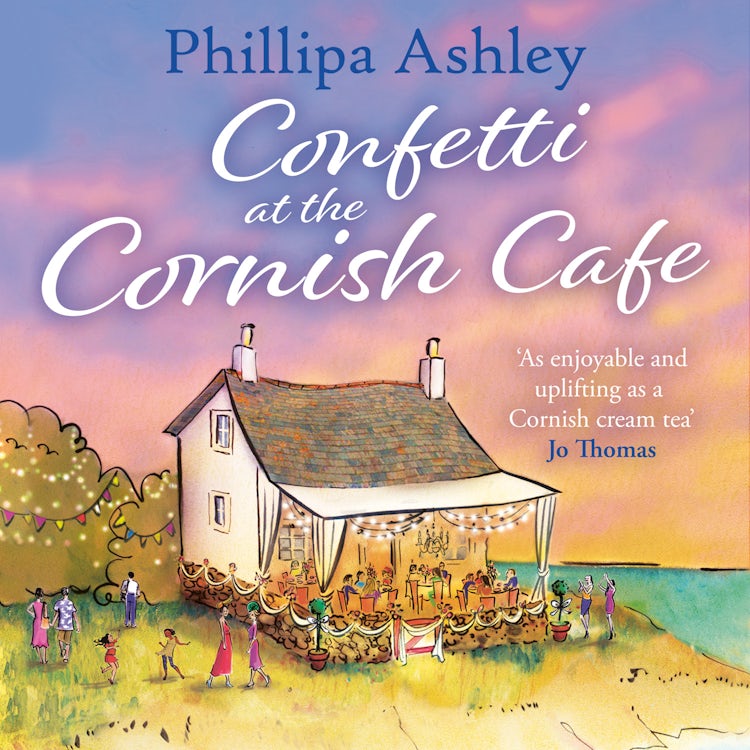 Cover image for Confetti at the Cornish Café: The most uplifting escapist read for autumn 2025 from the Sunday Times bestselling author, perfect for fans of Karen Swan (The Cornish Café Series, Book 3), isbn: 9780008279950