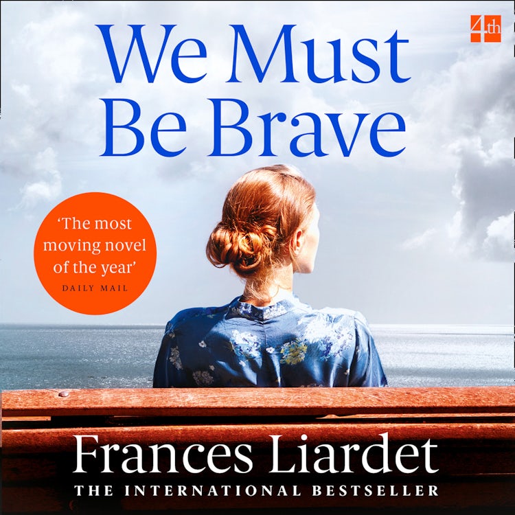 Cover image for We Must Be Brave: ‘The best, most moving novel of the year’ Bel Mooney, Daily Mail, isbn: 9780008280178