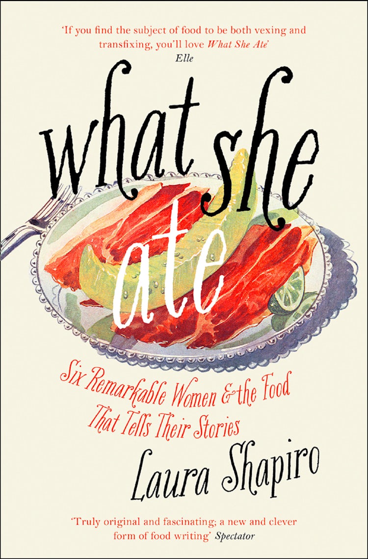 Cover image for What She Ate: Six Remarkable Women and the Food That Tells Their Stories, isbn: 9780008281083