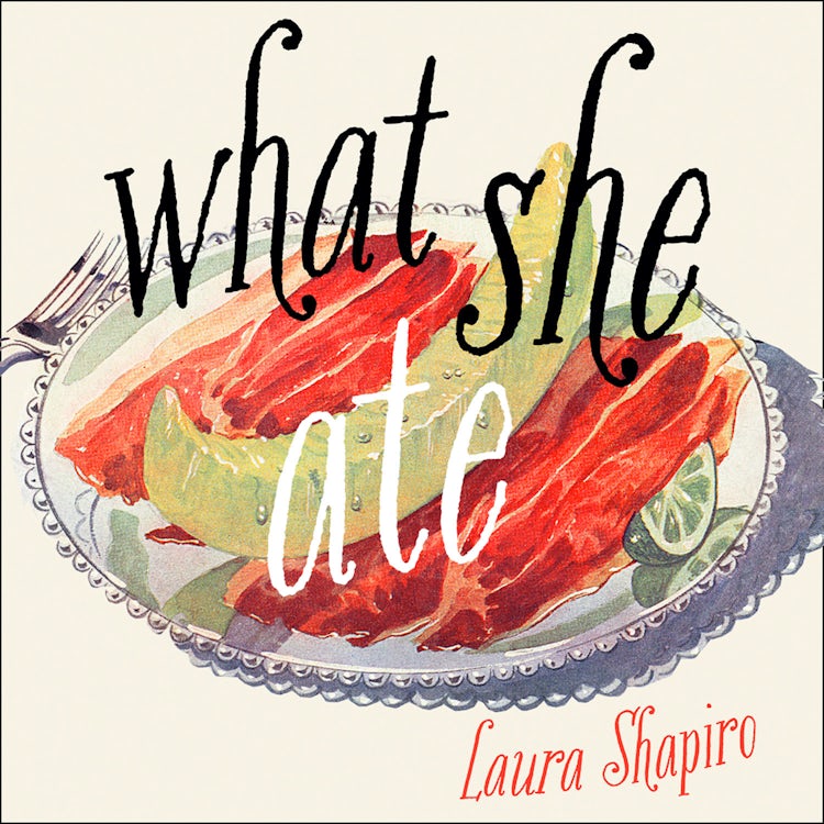 Cover image for What She Ate: Six Remarkable Women and the Food That Tells Their Stories, isbn: 9780008281090